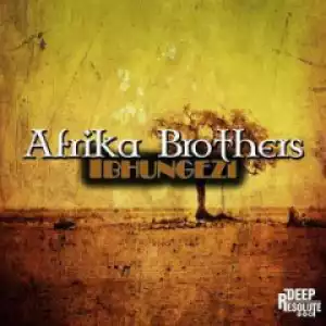 Afrika Brothers - Ibhungez (Original Mix)